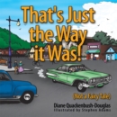 That's Just the Way It Was! : (Not a Fairy Tale) - eBook