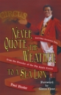 Never Quote the Weather to a Sea Lion : And Other Uncommon Tales from the Founder of the Big Apple Circus - eBook