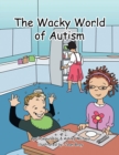 The Wacky World of Autism - eBook