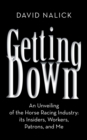 Getting Down : An Unveiling of the Horse Racing Industry: Its Insiders, Workers, Patrons, and Me - eBook