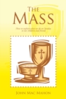 The Mass : How to Explain What We Do on Sunday to Our Children and Friends - eBook