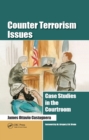 Counter Terrorism Issues : Case Studies in the Courtroom - eBook