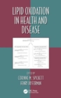 Lipid Oxidation in Health and Disease - Book