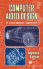 Computer Aided Design : A Conceptual Approach - Book