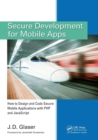 Secure Development for Mobile Apps : How to Design and Code Secure Mobile Applications with PHP and JavaScript - Book