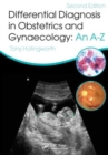 Differential Diagnosis in Obstetrics & Gynaecology : An A-Z, Second Edition - Book