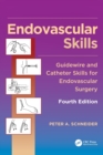 Endovascular Skills : Guidewire and Catheter Skills for Endovascular Surgery, Fourth Edition - Book