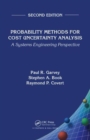 Probability Methods for Cost Uncertainty Analysis : A Systems Engineering Perspective, Second Edition - Book