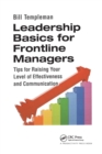 Leadership Basics for Frontline Managers : Tips for Raising Your Level of Effectiveness and Communication - Book