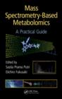 Mass Spectrometry-Based Metabolomics : A Practical Guide - Book