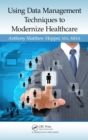 Using Data Management Techniques to Modernize Healthcare - eBook