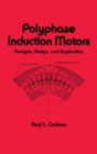 Polyphase Induction Motors, Analysis : Design, and Application - eBook