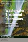 Mathematics Manual for Water and Wastewater Treatment Plant Operators: Wastewater Treatment Operations : Math Concepts and Calculations - eBook