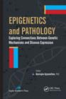 Epigenetics and Pathology : Exploring Connections Between Genetic Mechanisms and Disease Expression - eBook