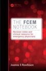 The FCEM Notebook : Revision notes and clinical resource for emergency physicians - Book
