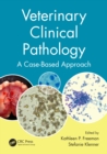 Veterinary Clinical Pathology : A Case-Based Approach - eBook