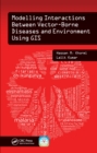 Modelling Interactions Between Vector-Borne Diseases and Environment Using GIS - eBook