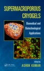 Supermacroporous Cryogels : Biomedical and Biotechnological Applications - eBook