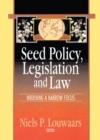 Seed Policy, Legislation and Law : Widening a Narrow Focus - eBook