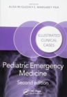Pediatric Emergency Medicine : Illustrated Clinical Cases, Second Edition - Book