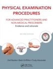 Physical Examination Procedures for Advanced Practitioners and Non-Medical Prescribers : Evidence and rationale, Second edition - Book