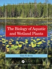 The Biology of Aquatic and Wetland Plants - eBook