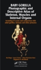 Baby Gorilla : Photographic and Descriptive Atlas of Skeleton, Muscles and Internal Organs - eBook