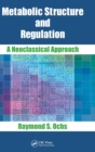 Metabolic Structure and Regulation : A Neoclassical Approach - Book
