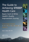 The Guide to Achieving STEEEP™ Health Care : Baylor Scott & White Health’s Quality Improvement Journey - eBook