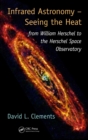 Infrared Astronomy – Seeing the Heat : from William Herschel to the Herschel Space Observatory - eBook