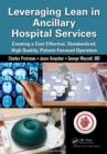 Leveraging Lean in Ancillary Hospital Services : Creating a Cost Effective, Standardized, High Quality, Patient-Focused Operation - eBook