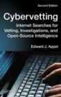 Cybervetting : Internet Searches for Vetting, Investigations, and Open-Source Intelligence, Second Edition - Book