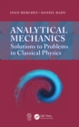 Analytical Mechanics : Solutions to Problems in Classical Physics - eBook