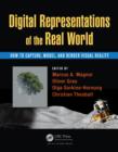 Digital Representations of the Real World : How to Capture, Model, and Render Visual Reality - eBook