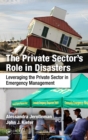 The Private Sector's Role in Disasters : Leveraging the Private Sector in Emergency Management - eBook
