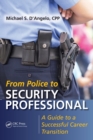From Police to Security Professional : A Guide to a Successful Career Transition - Book