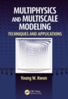 Multiphysics and Multiscale Modeling : Techniques and Applications - Book