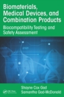 Biomaterials, Medical Devices, and Combination Products : Biocompatibility Testing and Safety Assessment - eBook