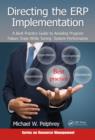 Directing the ERP Implementation : A Best Practice Guide to Avoiding Program Failure Traps While Tuning System Performance - eBook