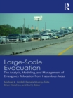 Large-Scale Evacuation : The Analysis, Modeling, and Management of Emergency Relocation from Hazardous Areas - eBook