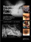 Respiratory Diseases of the Horse : A Problem-Oriented Approach to Diagnosis and Management - eBook
