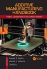 Additive Manufacturing Handbook : Product Development for the Defense Industry - Book