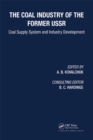 Coal Industry of the Former USSR : Coal Supply System and Industry Development - eBook
