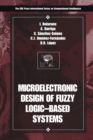 Microelectronic Design of Fuzzy Logic-Based Systems - eBook