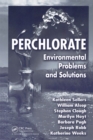 Perchlorate : Environmental Problems and Solutions - eBook