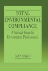 Total Environmental Compliance : A Practical Guide for Environmental Professionals - eBook