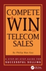 Compete and Win in Telecom Sales : A Step-by -Step Guide for Successful Selling - eBook