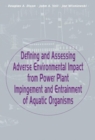 Defining and Assessing Adverse Environmental Impact from Power Plant Impingement and Entrainment of Aquatic Organisms : Symposium in Conjunction with the Annual Meeting of the American Fisheries Socie - eBook