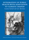 Integration of Public Health with Adaptation to Climate Change: Lessons Learned and New Directions - eBook