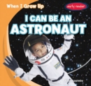 I Can Be an Astronaut - eBook